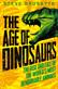 Age of Dinosaurs: The Rise and Fall of the World's Most Remarkable Animals, The